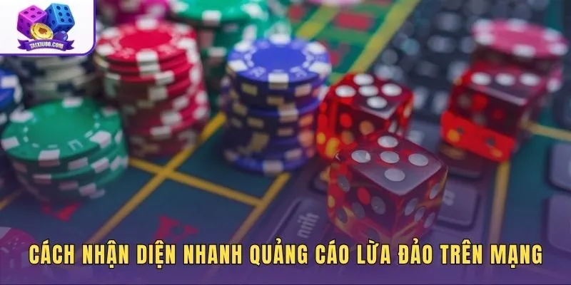 cach-nhan-dien-nhanh-quang-cao-lua-dao-tren-mang Dấu hiệu nhận diện quảng cáo tool dự đoán cầu bệt lừa đảo